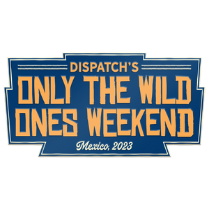 DISPATCH'S Only the Wild Ones Weekend 2023 Pin
