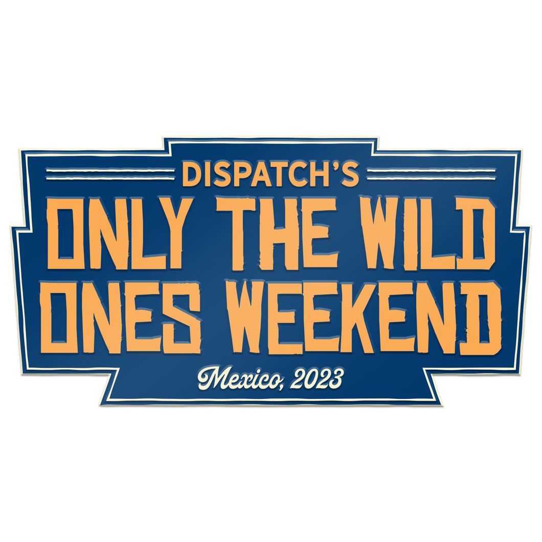 DISPATCH'S Only the Wild Ones Weekend 2023 Pin