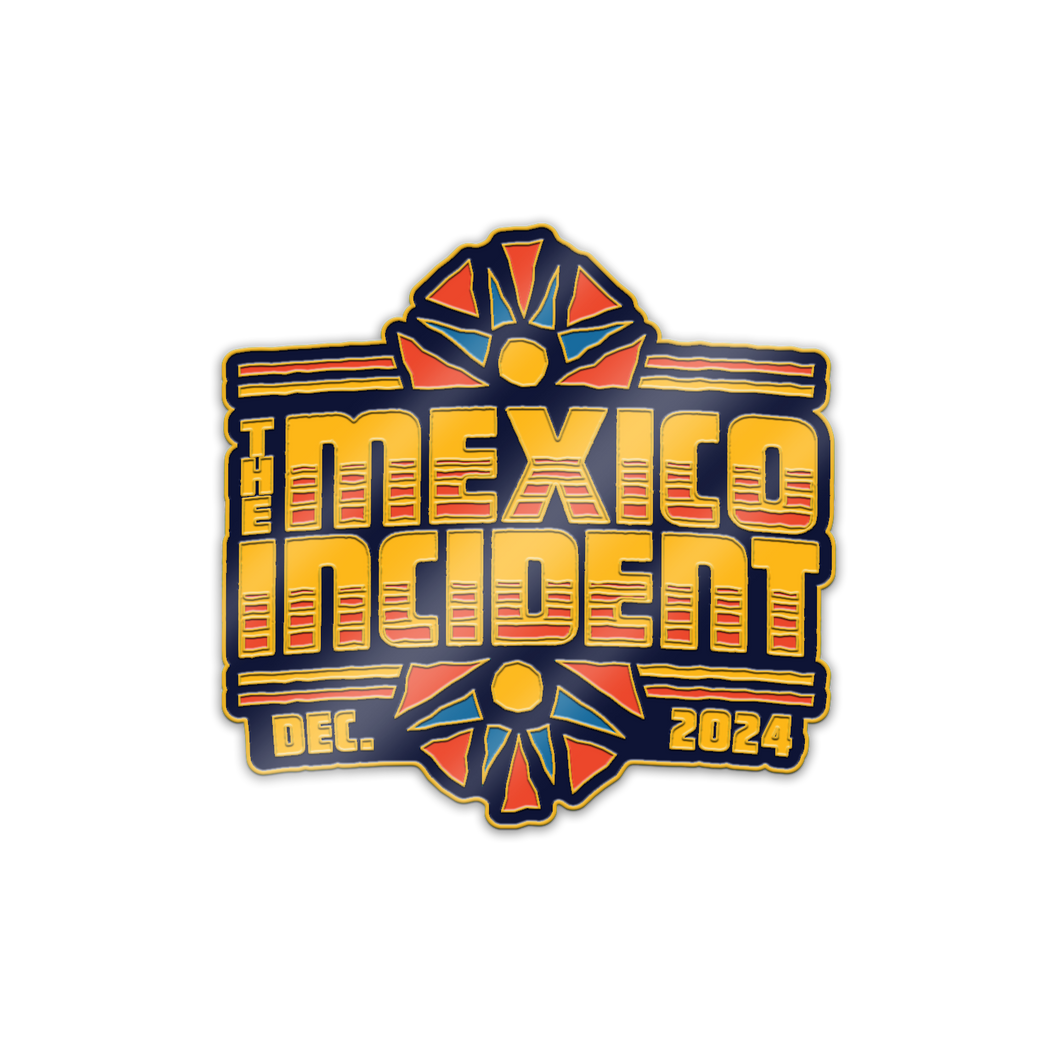 The Mexico Incident 2024 Pin